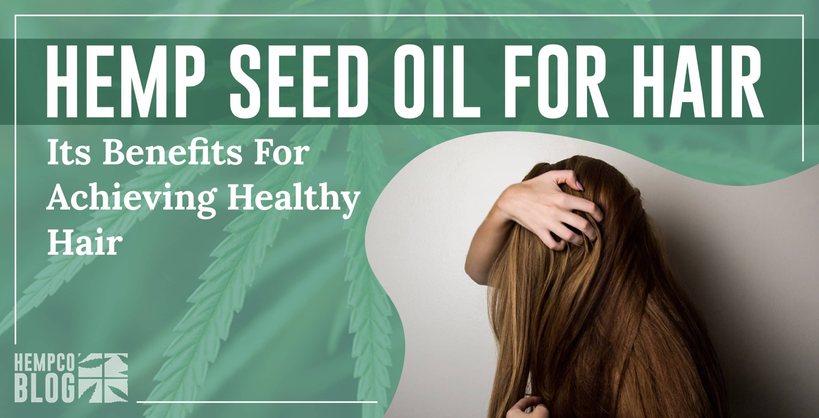 The Benefits of Hemp Seed Oil for Hair