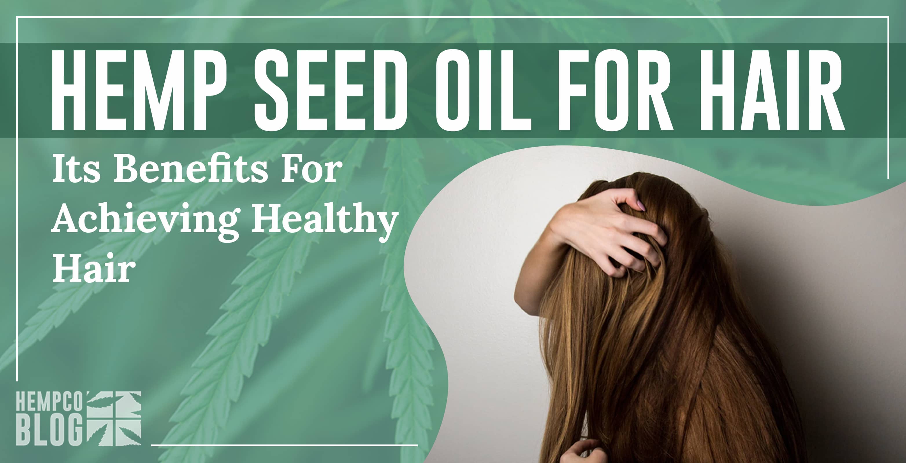 hemp seed oil for hair and benefits for healthy hair
