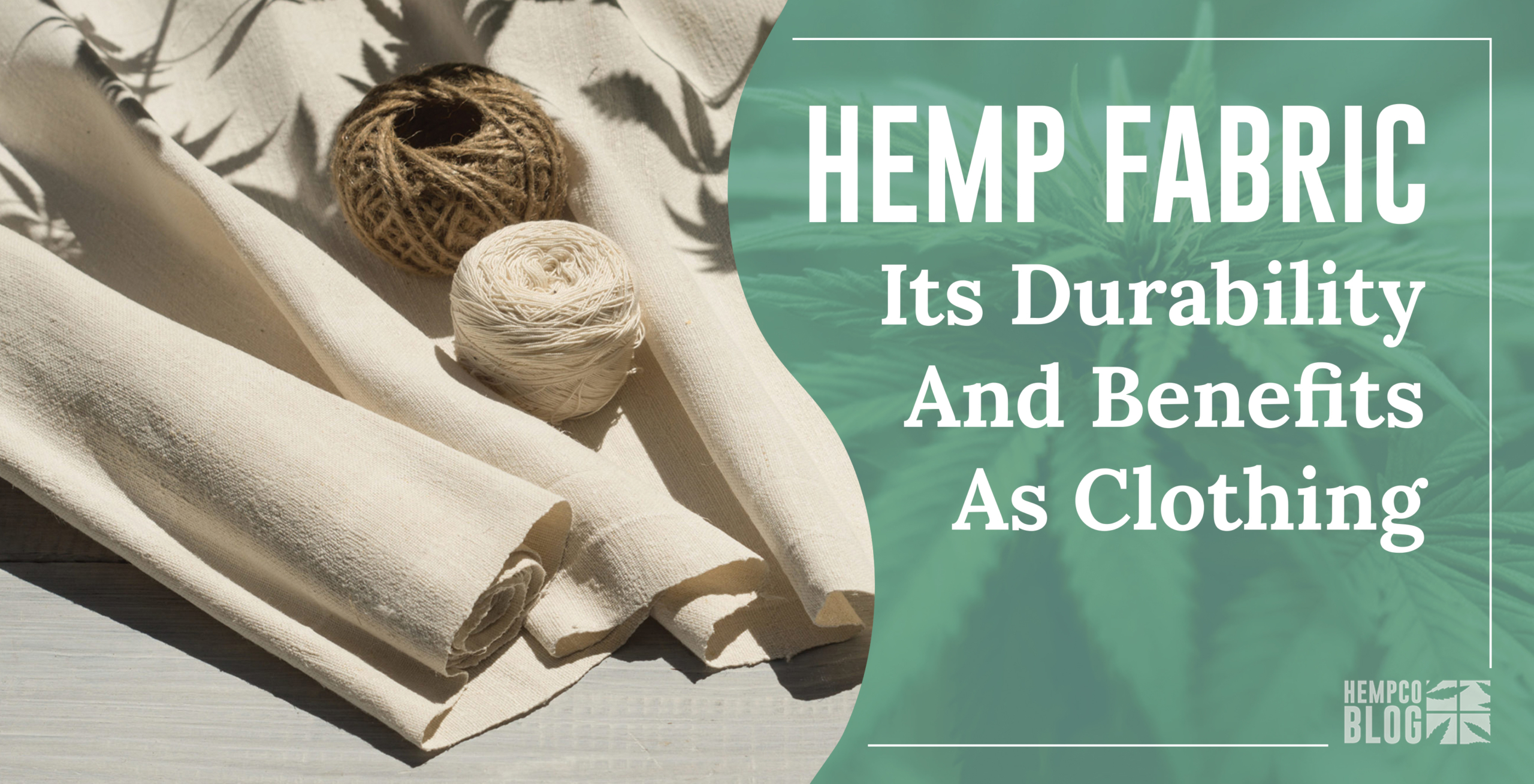 Hemp Fabric - Its Durability And Benefits As Clothing